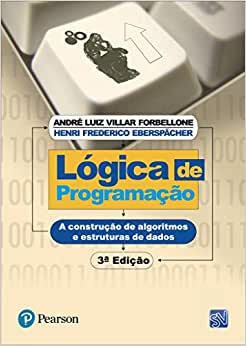 Lógica de Programação - A Construção de Algoritmos e Estruturas de Dados, 3ed - Forbellone e Eberspächer