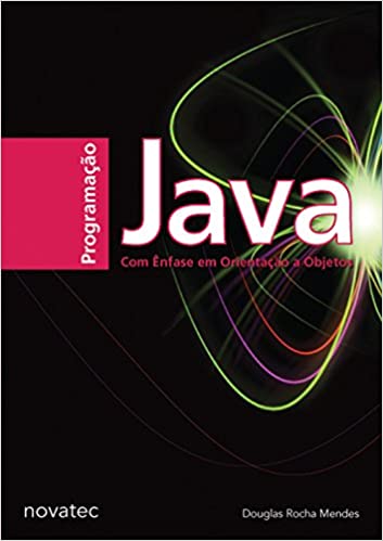 “Programação Java com Ênfase em Orientação a Objetos” – Douglas R. Mendes.